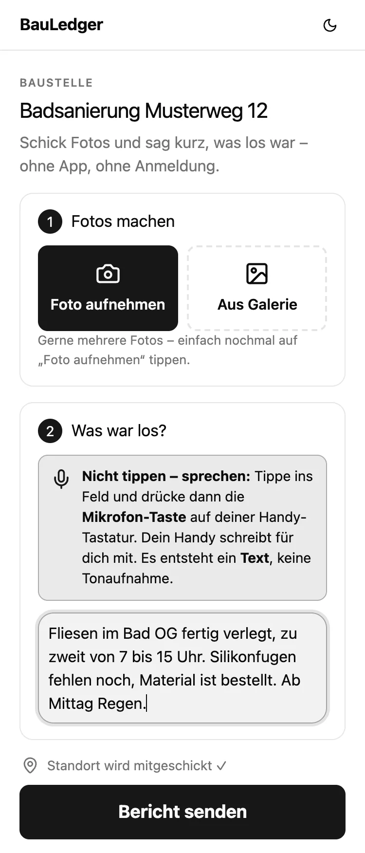 Erfassungsseite von BauLedger im Handy-Browser: Baustelle Badsanierung Musterweg 12, Schritt 1 Fotos machen, Schritt 2 diktierter Text, Standort-Vermerk und der Knopf „Bericht senden“.